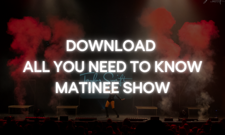 Know Before You Go - Taylormania - Matinee Show