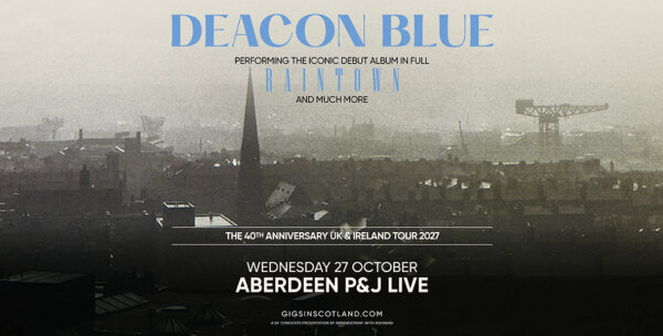 Deacon Blue: Raintown 40th Anniversary Tour