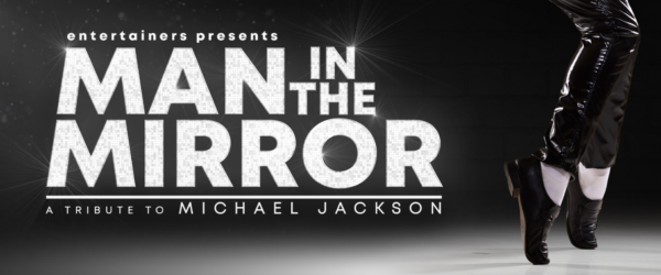 Click here to go to: Man In The Mirror - A Tribute To Michael Jackson