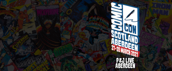 Click here to go to: Comic Con Scotland Aberdeen 2027